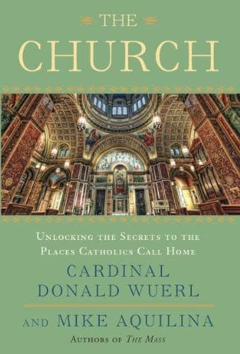 The Church: Unlocking the Secrets to the Places Catholics Call Home Hardcover – March 5, 2013