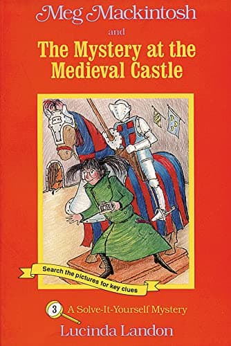 Meg Mackintosh and the Mystery at the Medieval Castle - title #3: A Solve-It-Yourself Mystery (3) (Meg Mackintosh Mystery series)