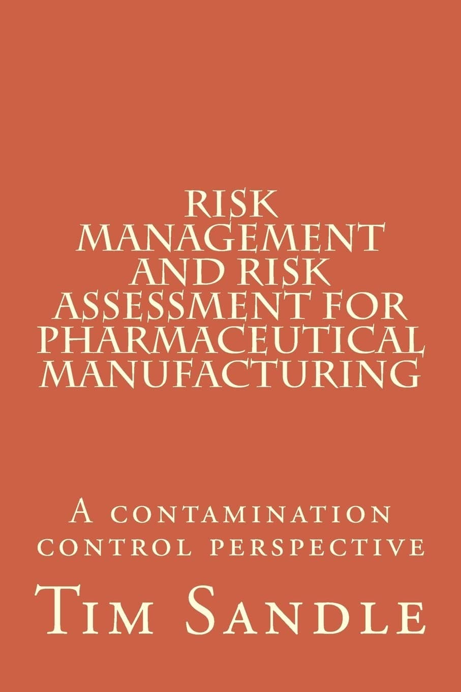 Risk Management and Risk Assessment for Pharmaceutical Manufacturing: A contamination control perspective Paperback – 1 Jun. 2013