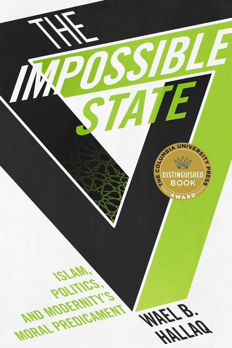 The Impossible State: Islam, Politics, and Modernity's Moral Predicament Paperback – 30 Sept. 2014