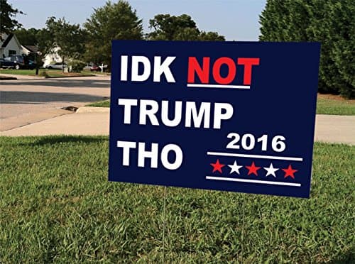 IDK Not Trump THO Yard Sign | I Don't Know Not Trump Though | Yard Stake Included