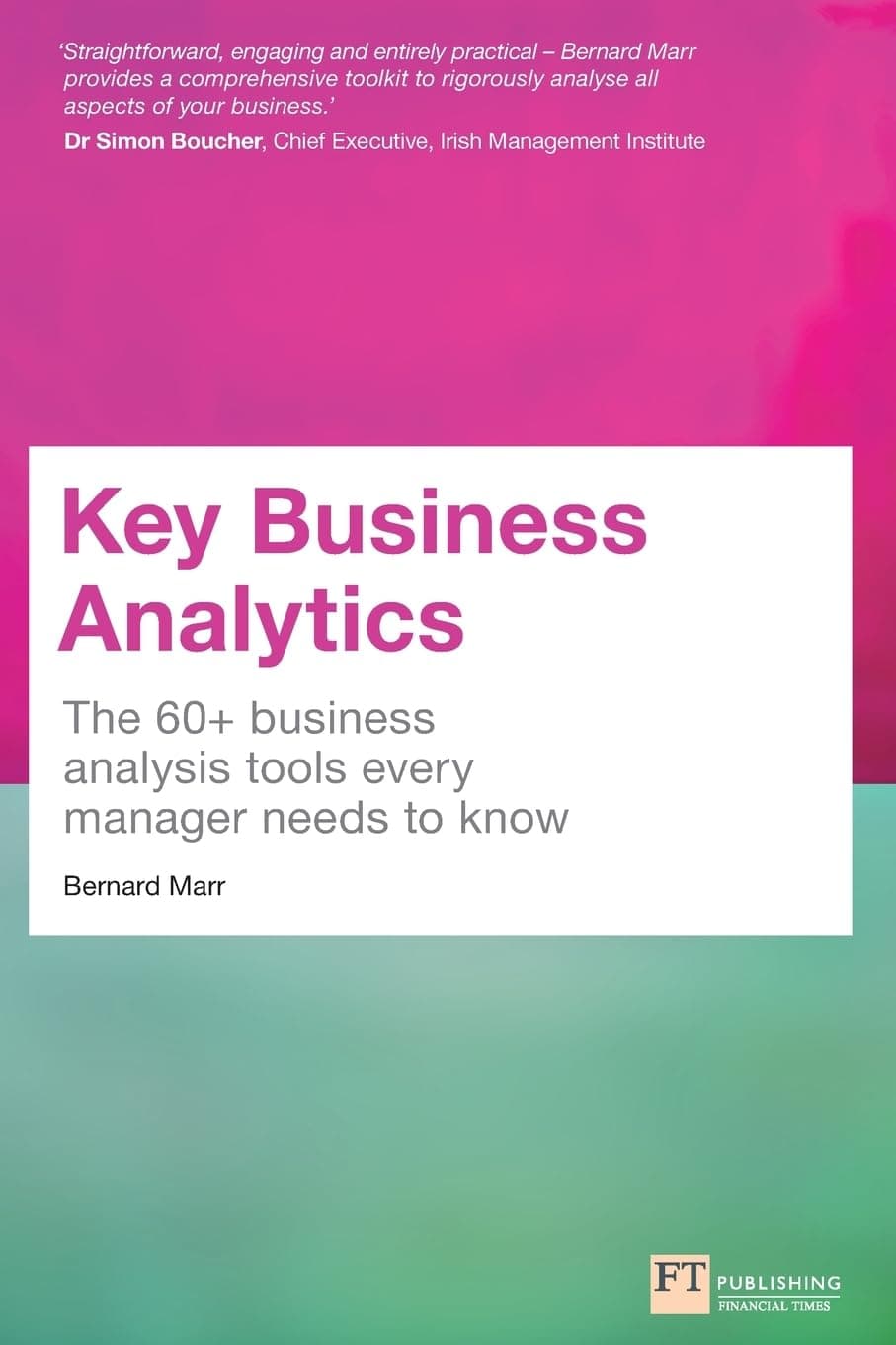Key Business Analytics: The 60+ business analysis tools every manager needs to know 1st Edition