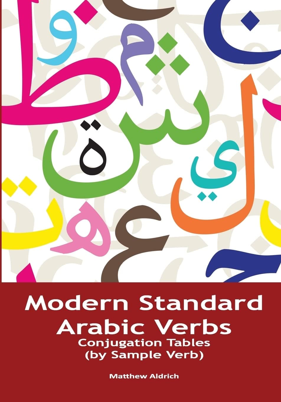 Modern Standard Arabic Verbs: Conjugation Tables (by Sample Verb) Paperback – April 9, 2014