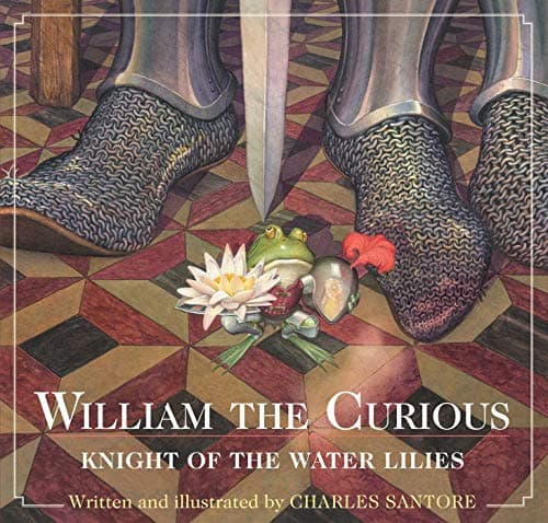 William the Curious: Knight of the Water Lilies: The Classic Edition (Charles Santore Children's Classics)