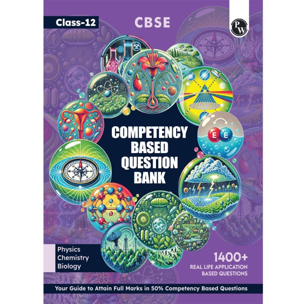 PW CBSE Class 12 Competency Based Question Bank For Board Exams l Physics, Chemistry, Biology | 1400+ Real Life Application Based Questions | Aligned with Latest CBSE SQP 2024-25