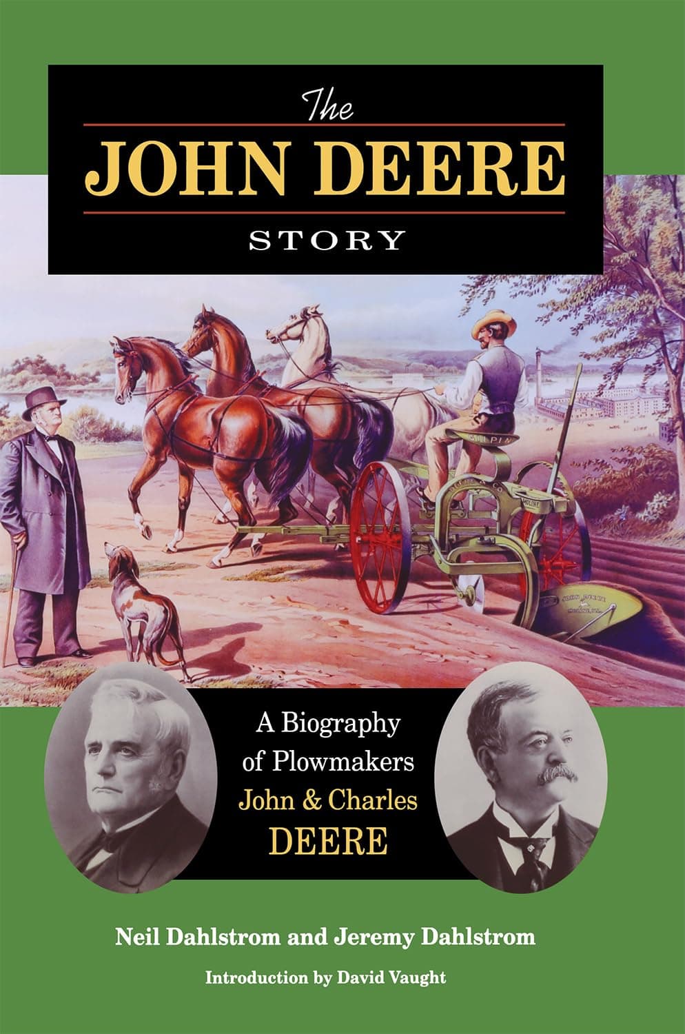 The John Deere Story: A Biography Of Plowmakers John & Charles Deere