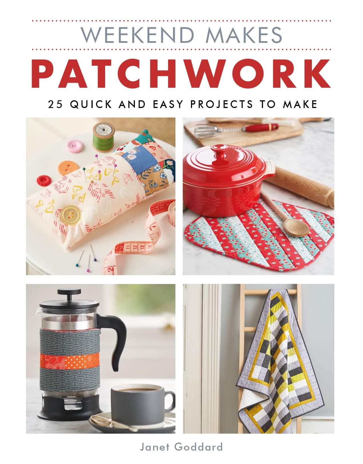 Weekend Makes: Patchwork: 25 Quick and Easy Projects to Make (Weekend Makes) Paperback – Illustrated, 7 Mar. 2019