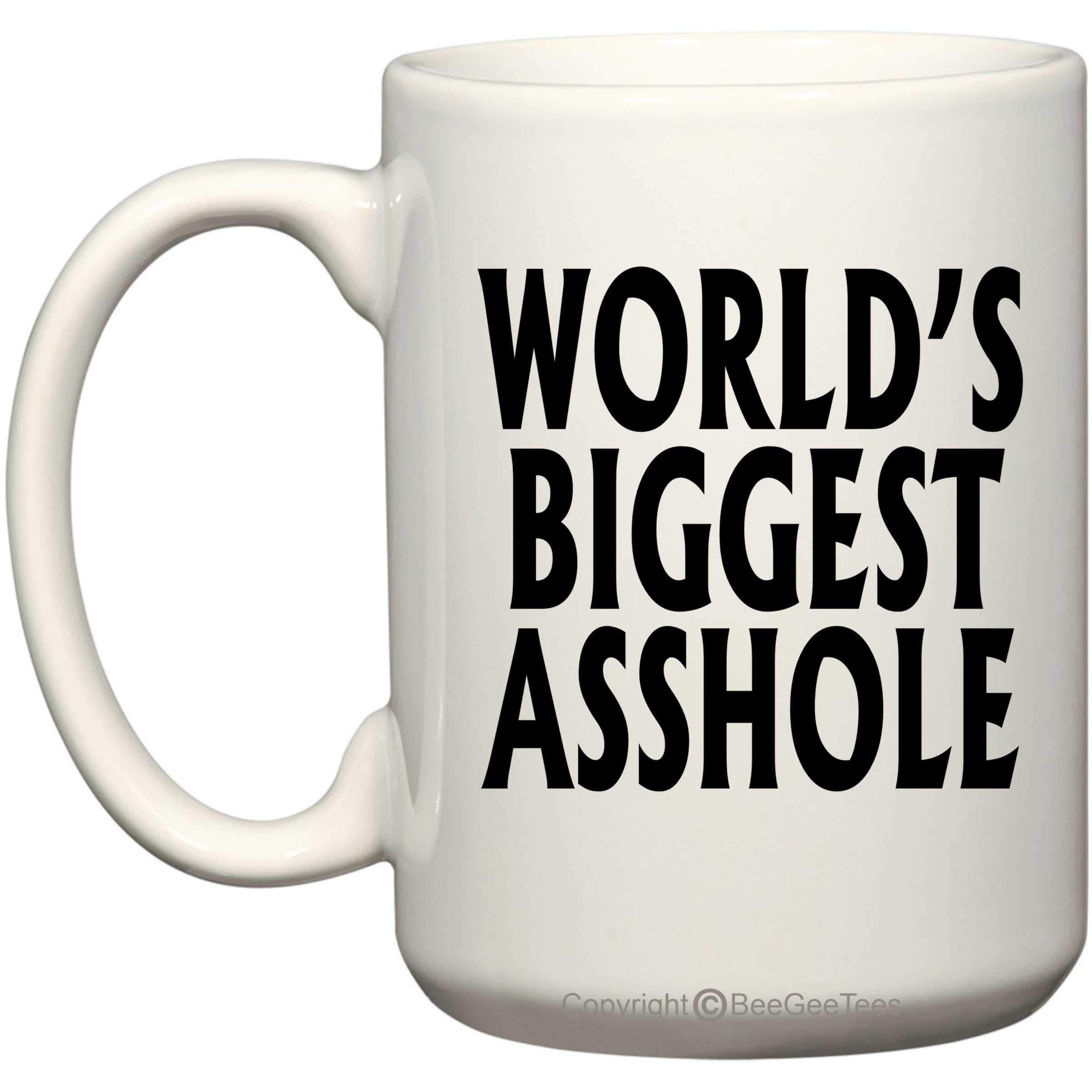 WORLD'S BIGGEST AS$HOLE Funny Coffee Mug or Office Tea Cup (15 oz, White)