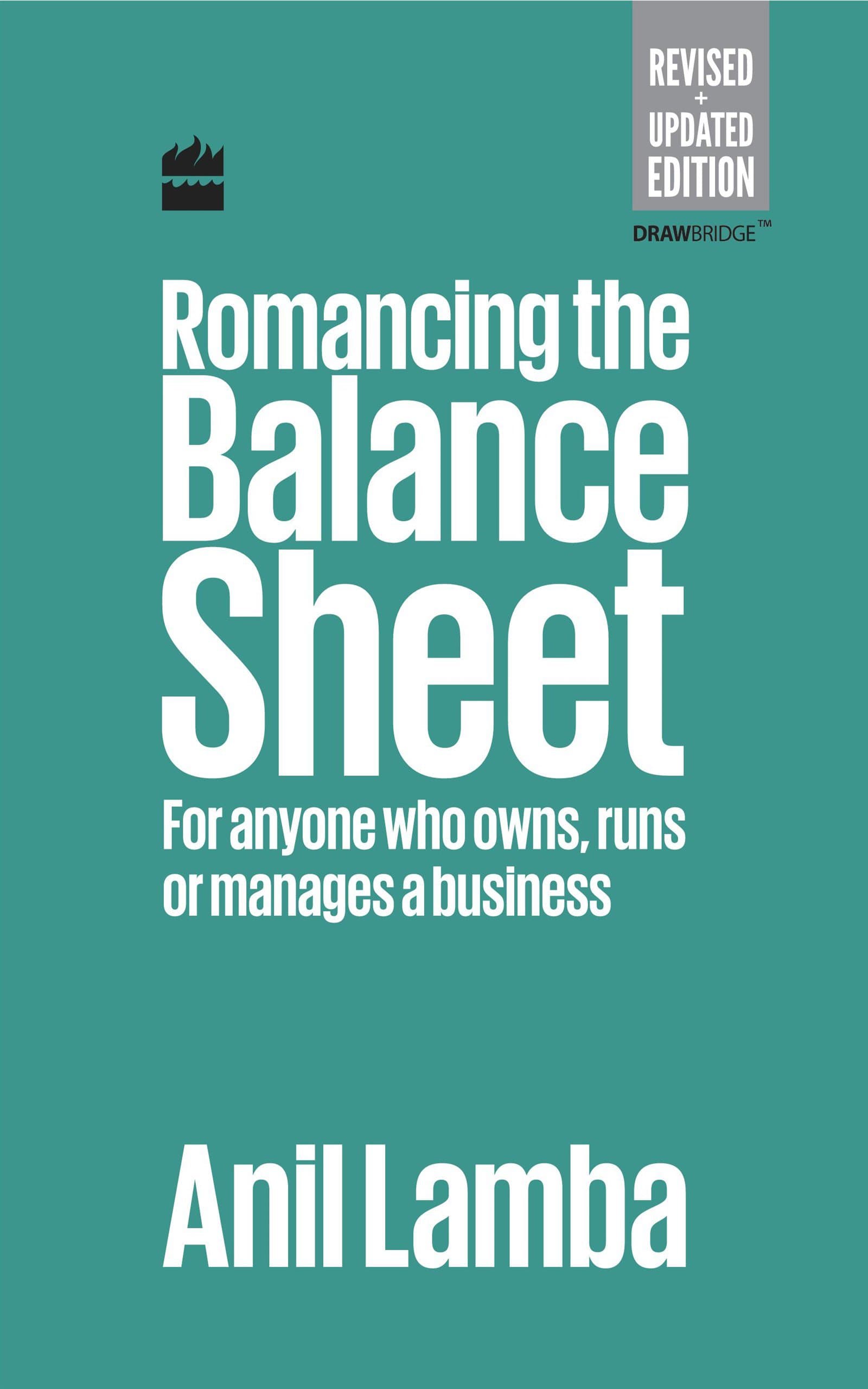 Romancing the Balance Sheet: For Anyone Who Owns, Runs or Manages a Business