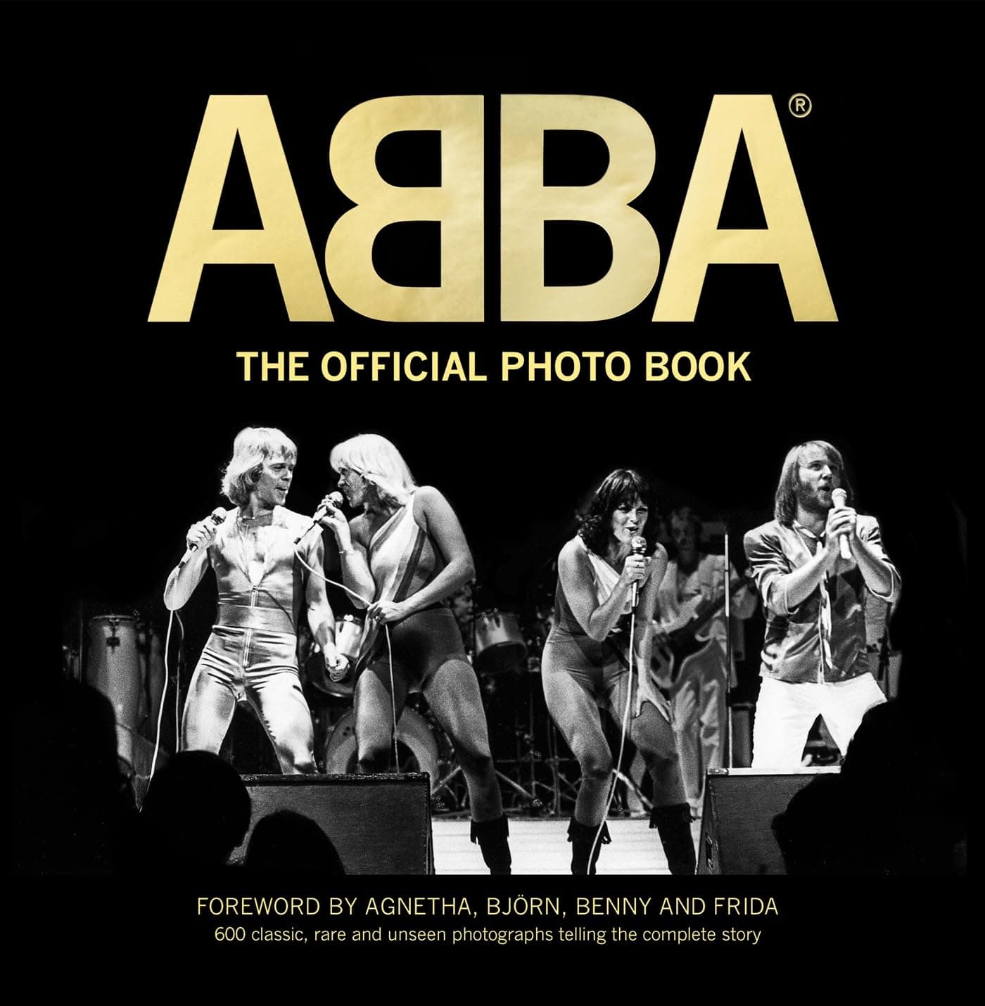 ABBA: The Official Photo Book: 600 Rare, Classic, and Unseen Photographs Telling the Complete Story