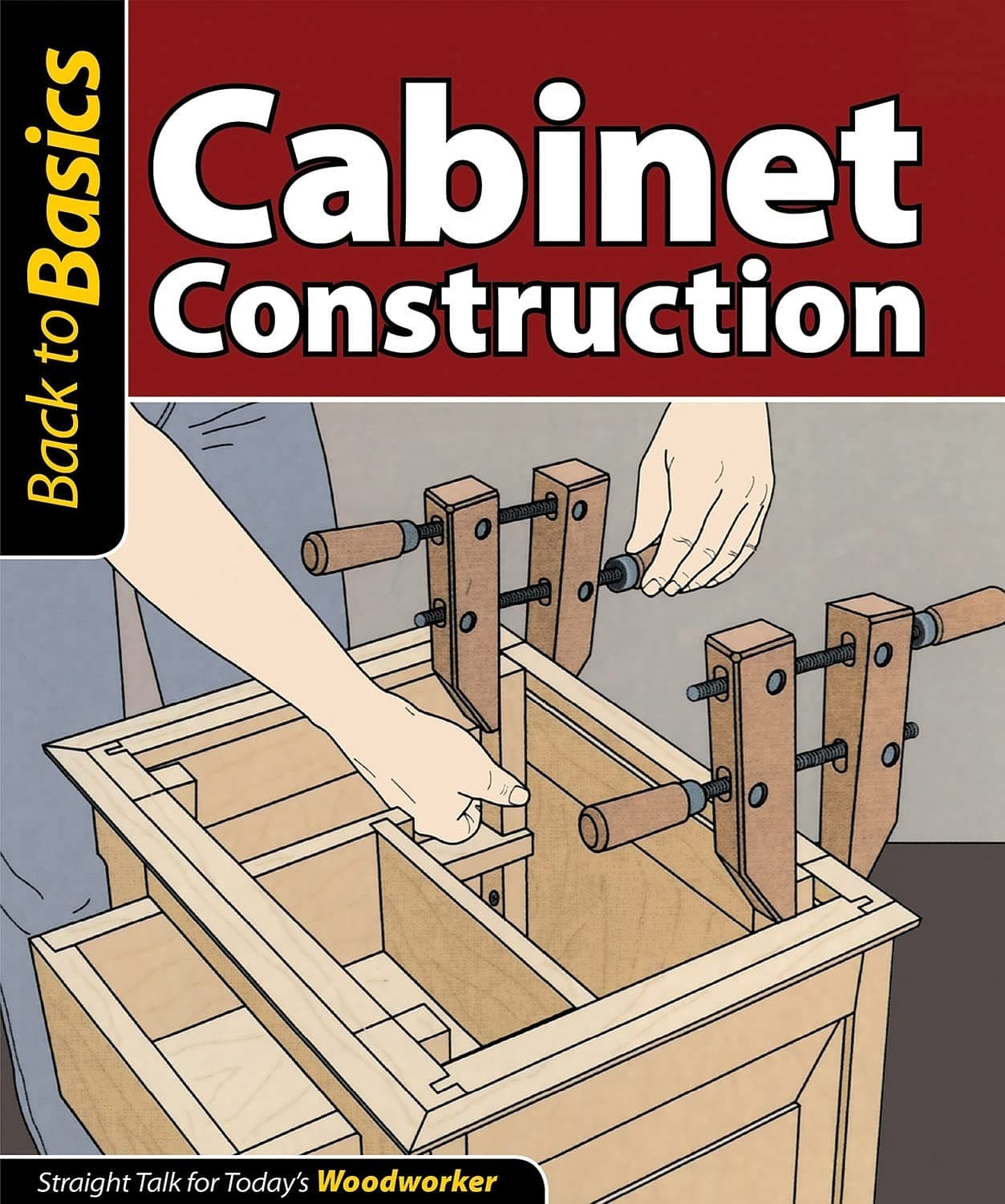 Cabinet Construction: Straight Talk for Today's Woodworker (Fox Chapel Publishing) Carcase Design, Frame-and-Panel Joinery, Drawers, Doors, and Legs for Building Strong Furniture and Cabinets