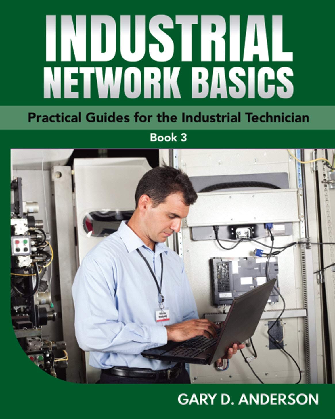 Industrial Network Basics: Practical Guides for the Industrial Technician!