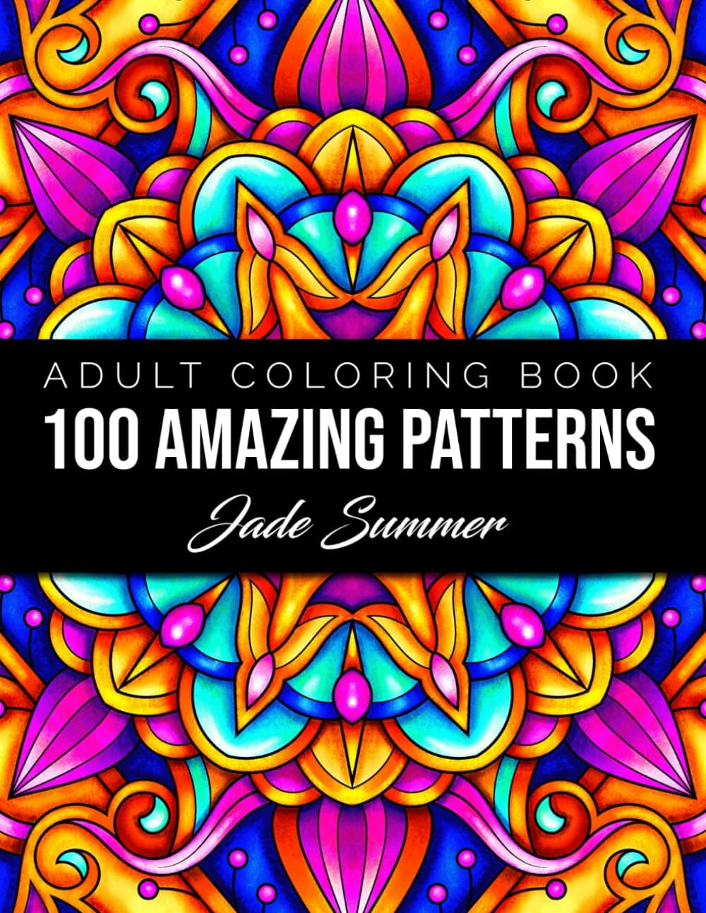 Independently published 100 Amazing Patterns: An Adult Coloring Book with Fun, Easy, and Relaxing Coloring Pages