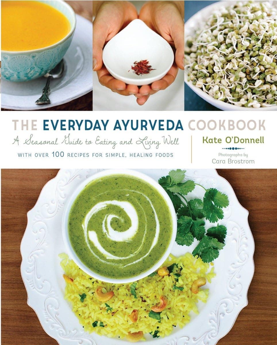 The Everyday Ayurveda Cookbook: A Seasonal Guide to Eating and Living Well Paperback – December 1, 2015