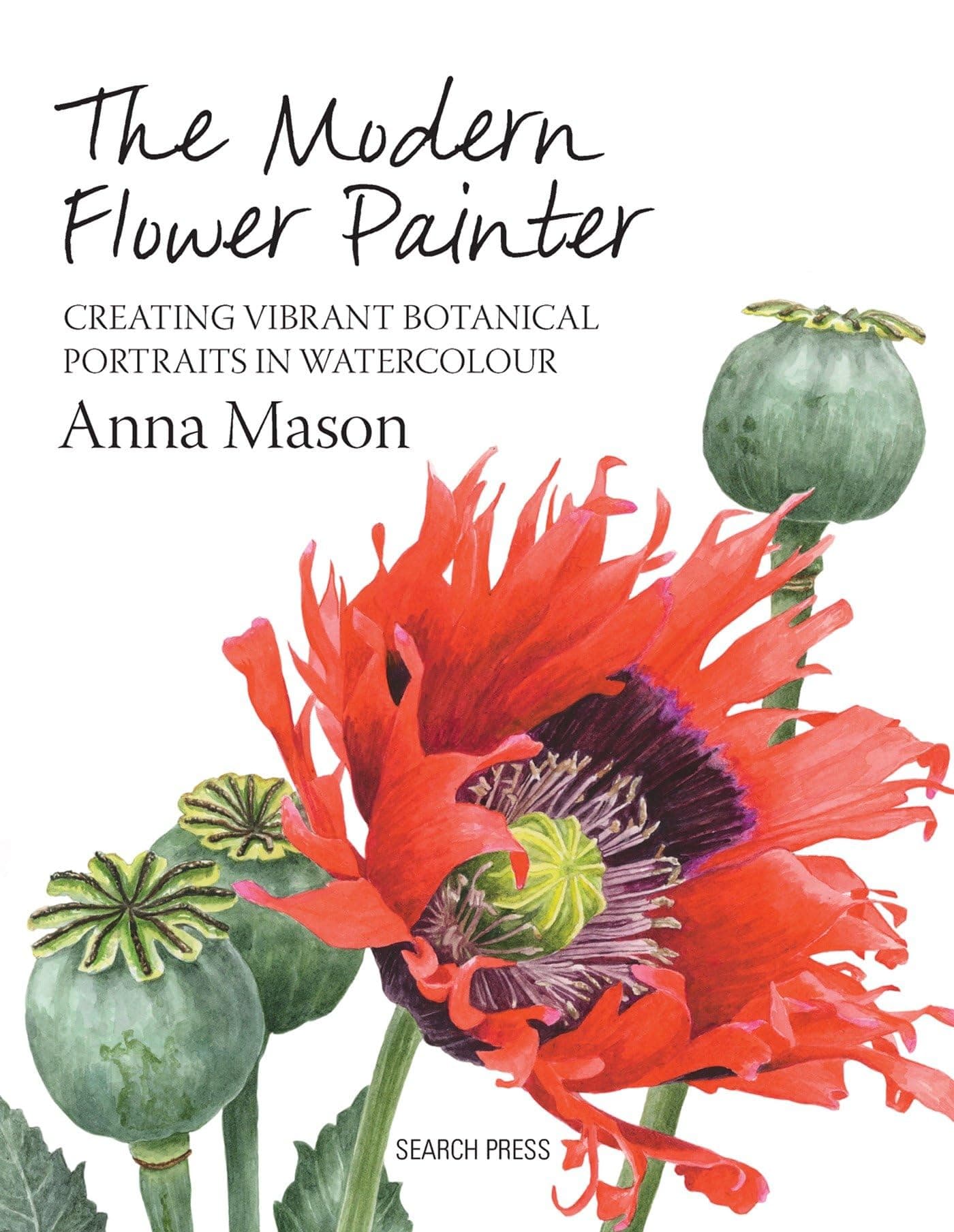 The Modern Flower Painter: Creating vibrant botanical portraits in watercolour