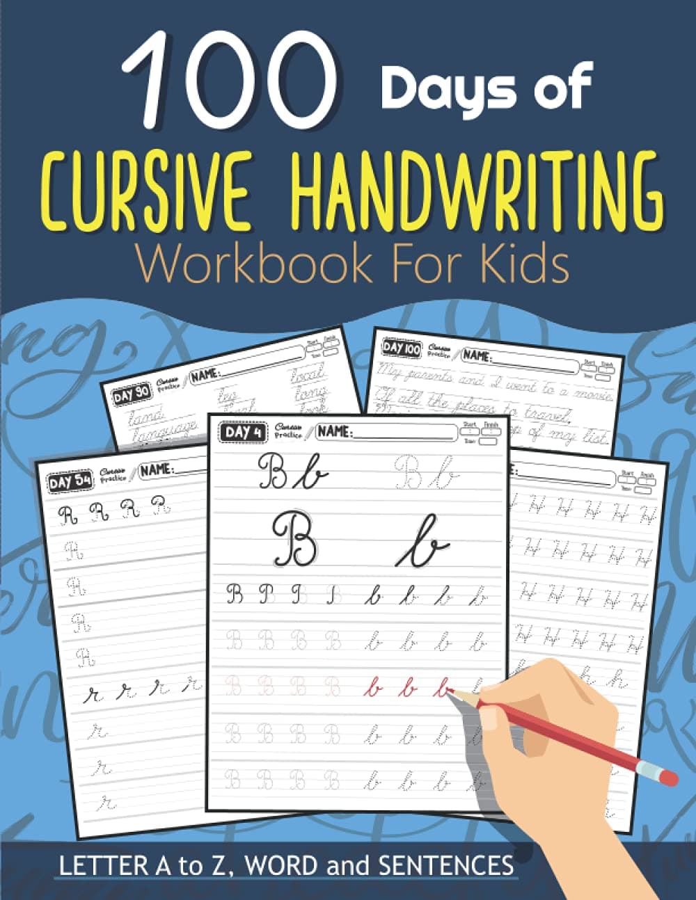 100 Days of Cursive Handwriting Workbook For Kids: 100 Days 100 Letter A to Z, Word and Sentences (Cursive Writing Books for Kids and Beginner)