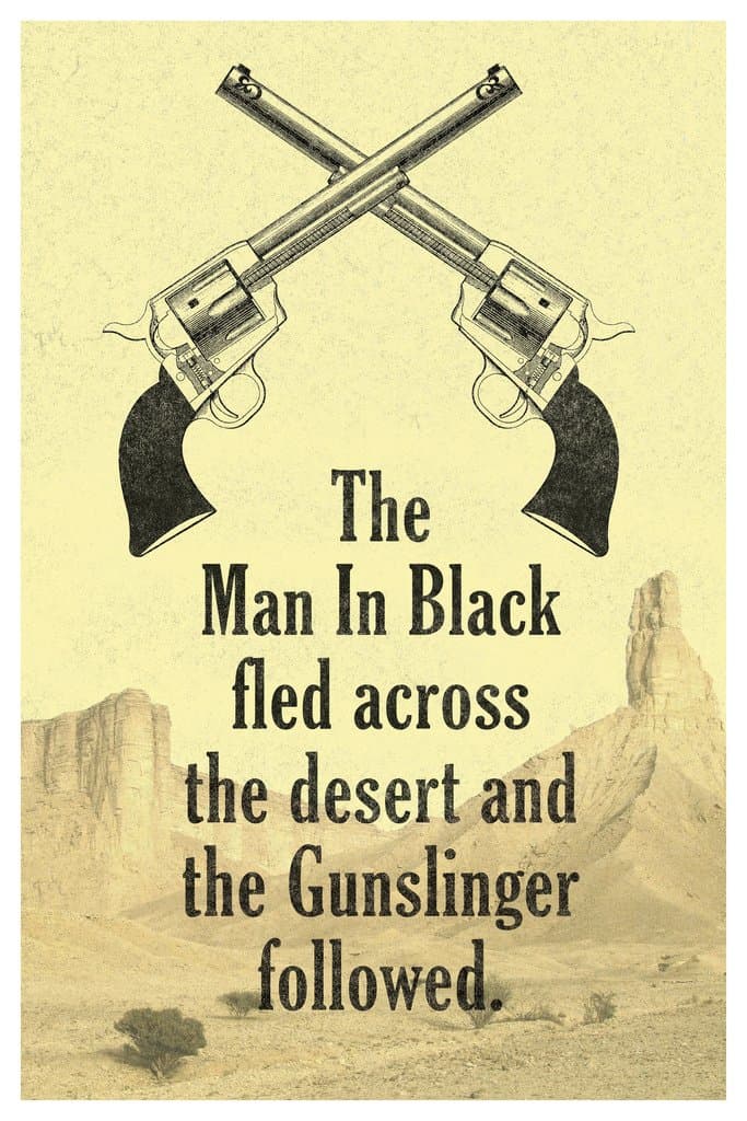 Man In Black Fled Across Desert And the Gunslinger Followed Quote Poster 12x18