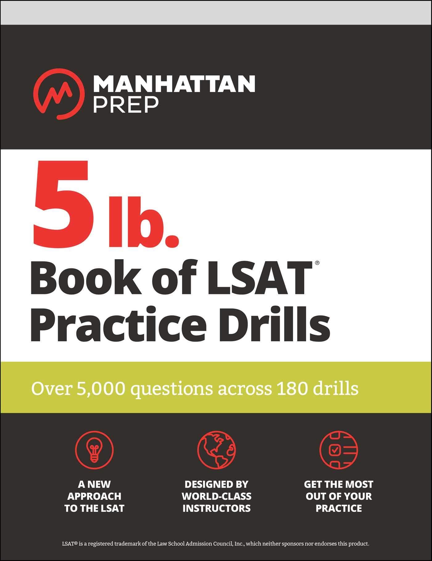 5 lb. Book of LSAT Practice Drills: Over 5,000 questions across 180 drills (Manhattan Prep 5 lb) Proprietary Edition
