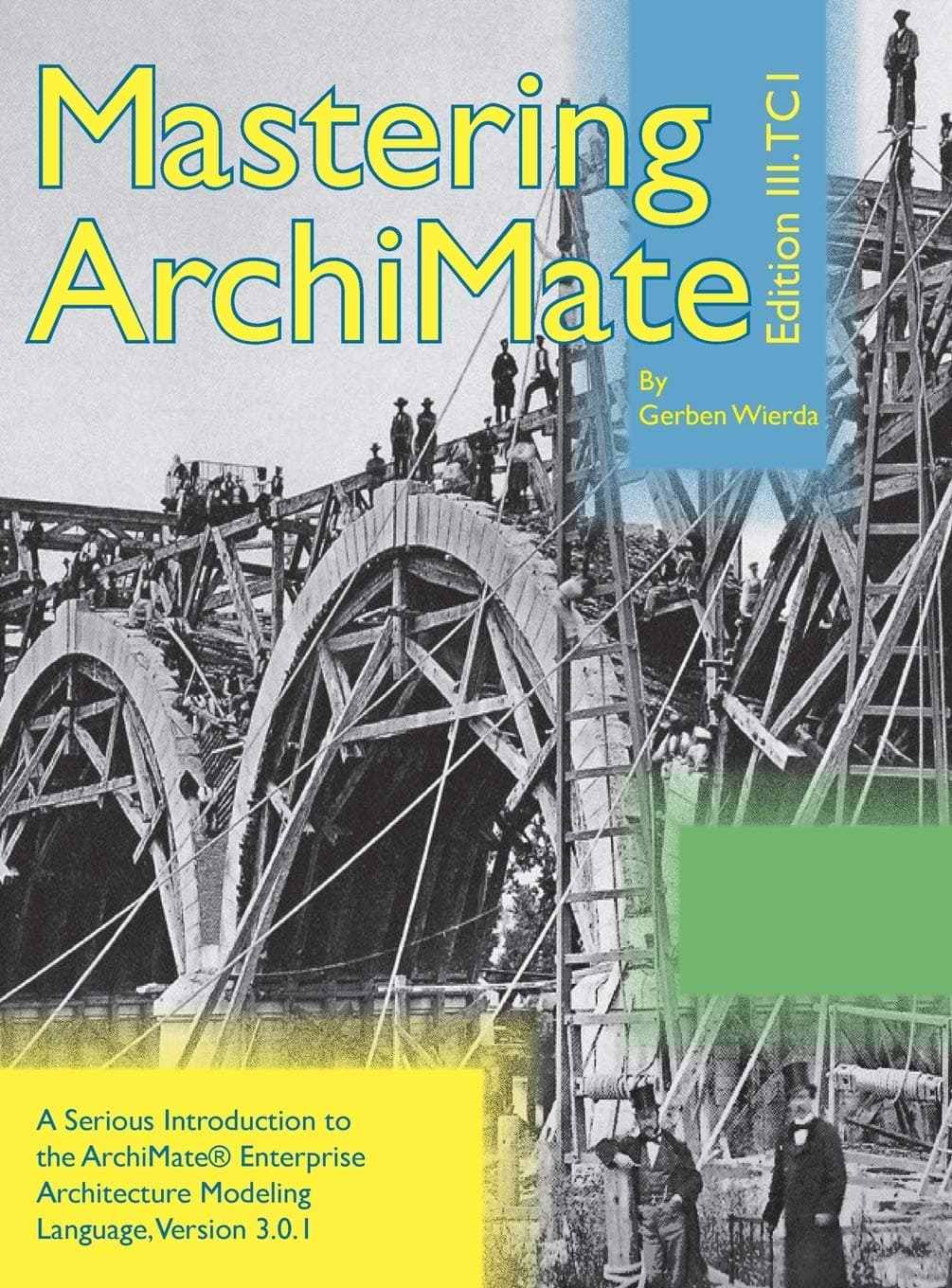 Mastering ArchiMate Edition III: A serious introduction to the ArchiMate® enterprise architecture modeling language Hardcover – 24 Aug. 2017
