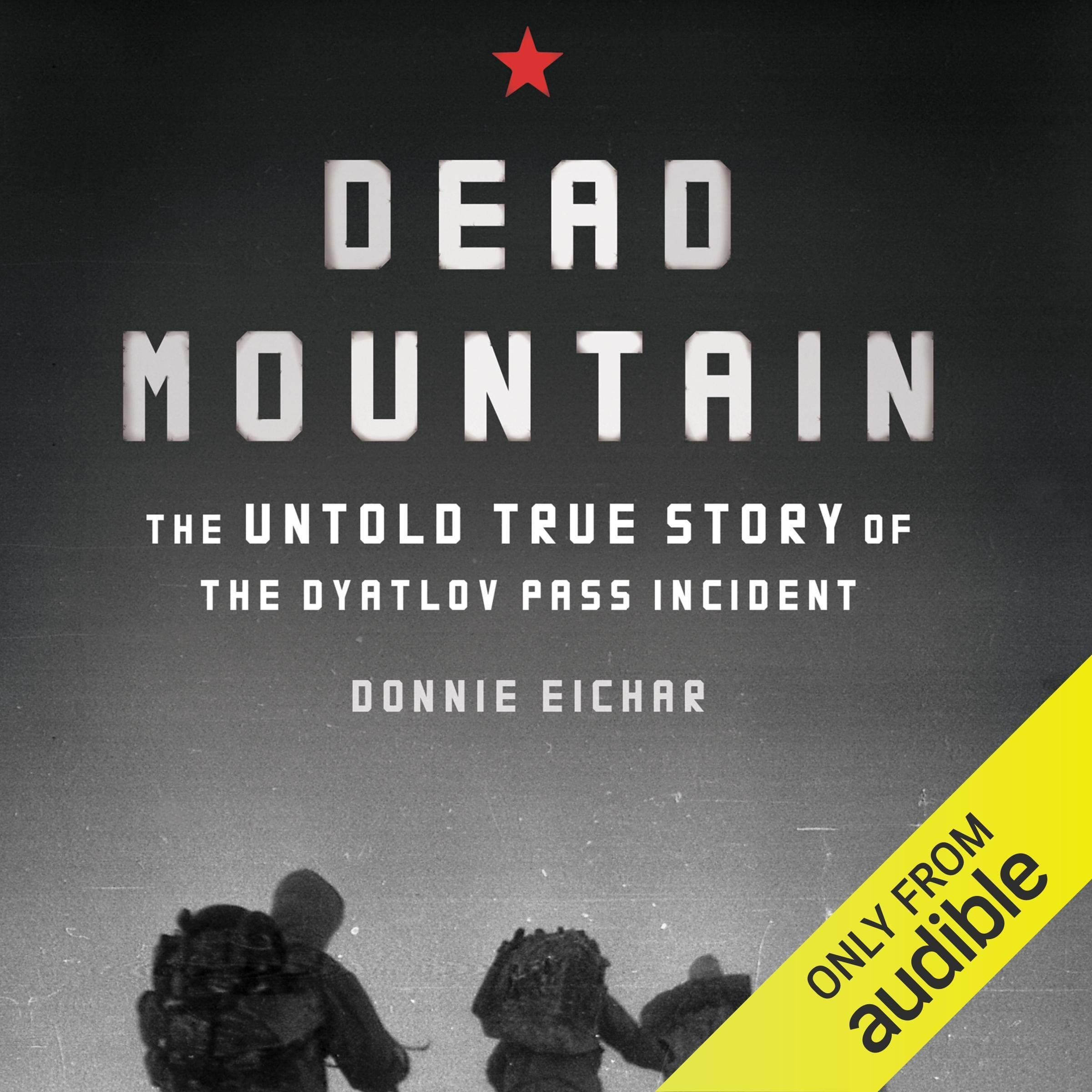 Dead Mountain: The Untold True Story of the Dyatlov Pass Incident