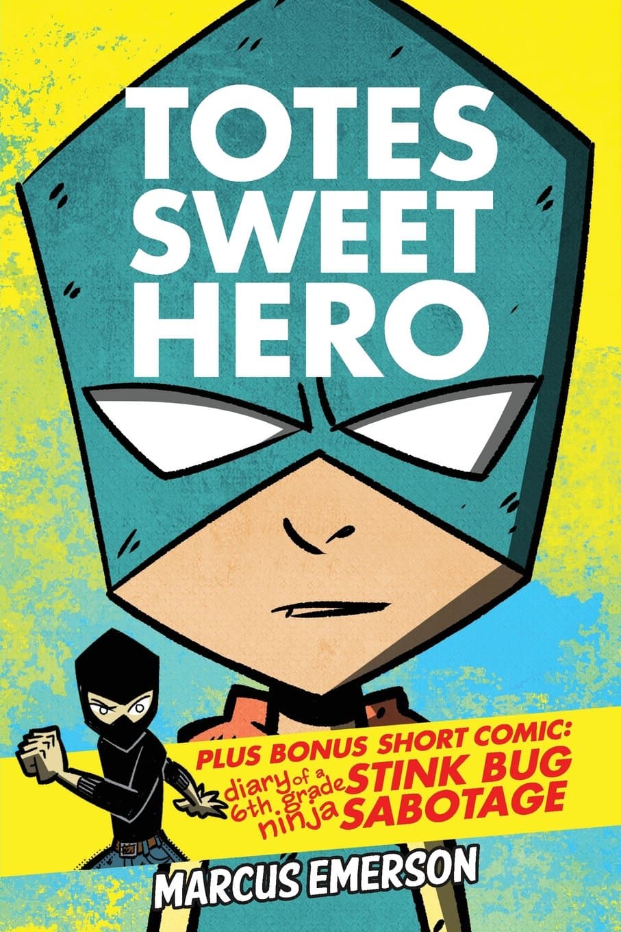 Totes Sweet Hero, Vol. 1 - plus short comic, Diary of a 6th Grade Ninja: Stink Bug Sabotage Paperback – October 5, 2014