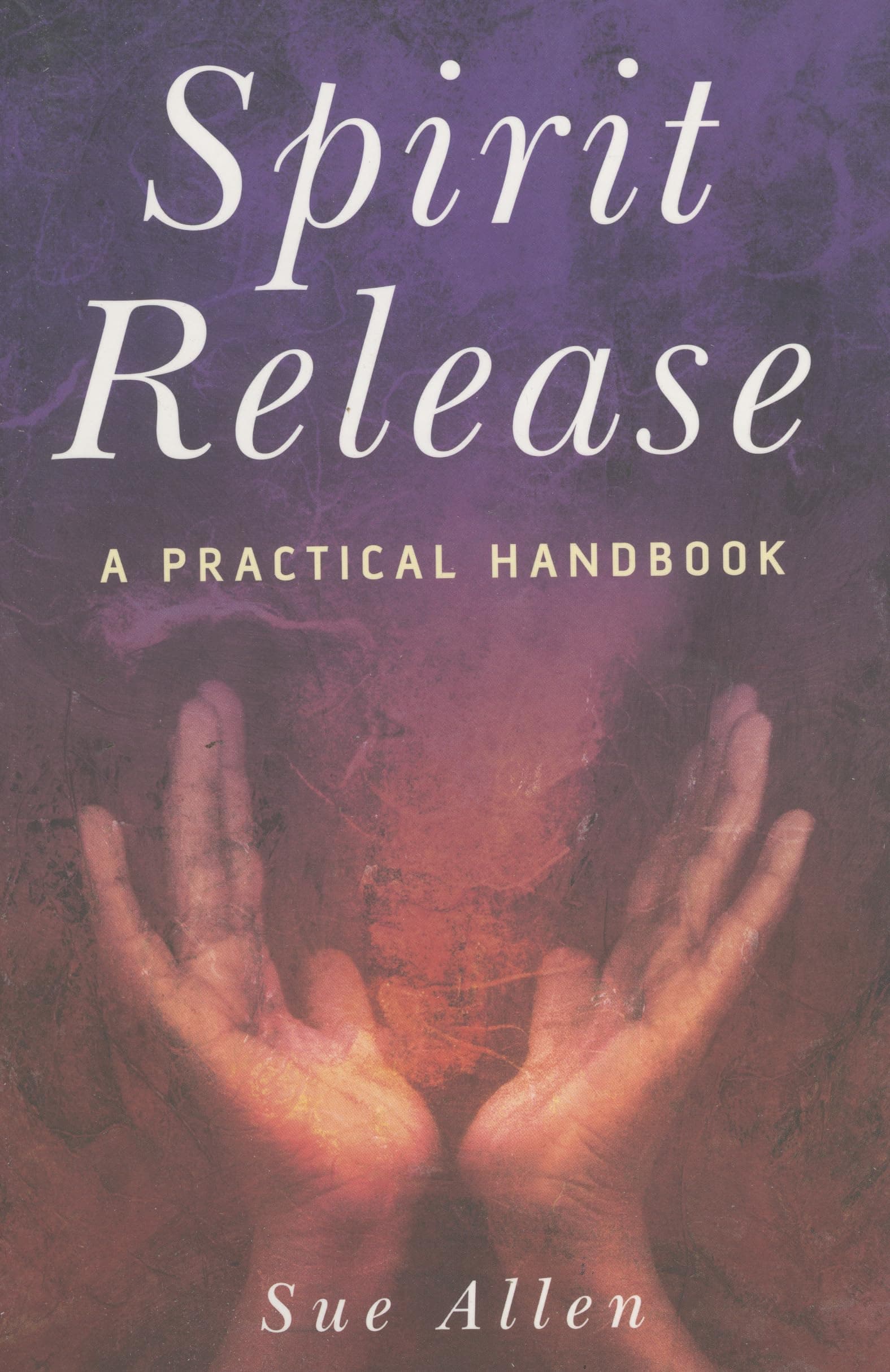 Spirit Release: A Practical Handbook Paperback – March 15, 2007