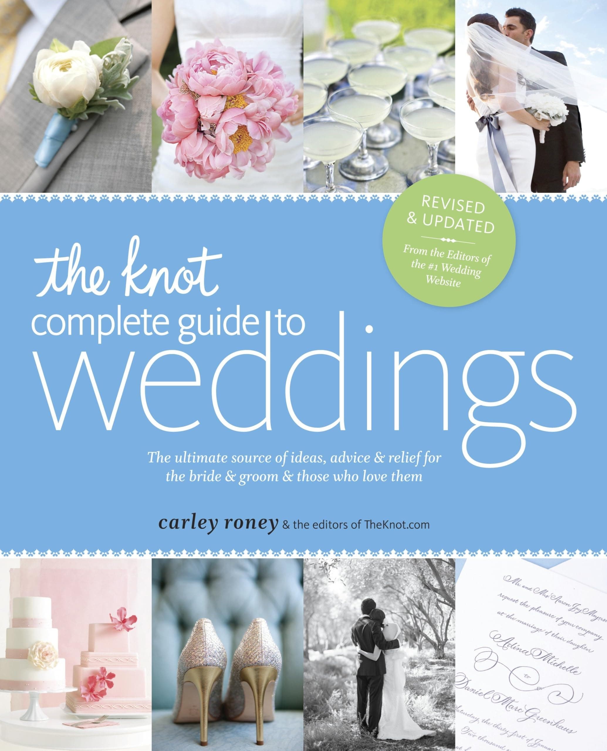 The Knot Complete Guide to Weddings: The Ultimate Source of Ideas, Advice & Relief for the Bride & Groom & Those Who Love Them Paperback – Illustrated, 18 Dec. 2012