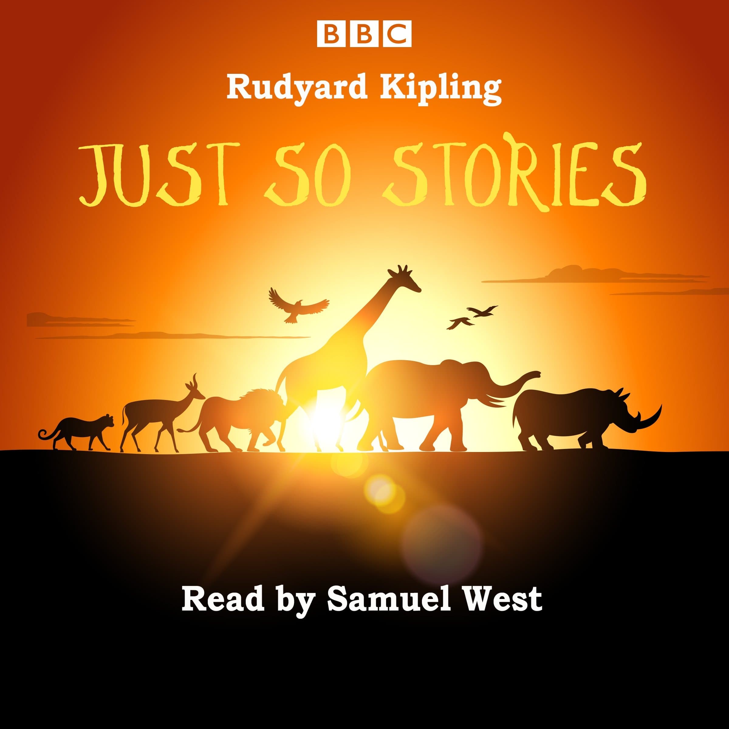 Just So Stories: Samuel West reads a selection of Just So Stories Audio CD – Unabridged, 19 Mar. 2015