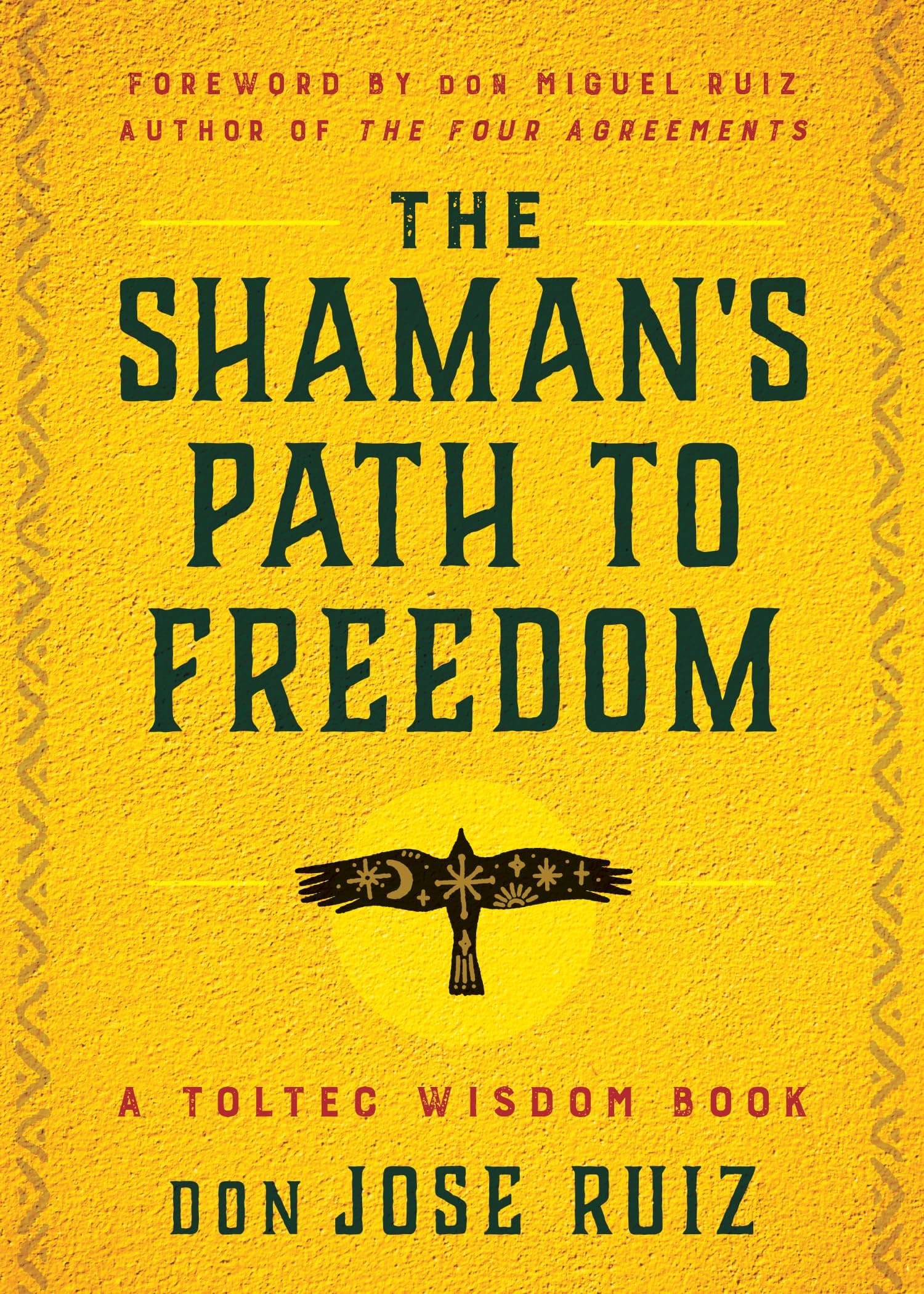 The Shaman's Path to Freedom: A Toltec Wisdom Book (Shamanic Wisdom)
