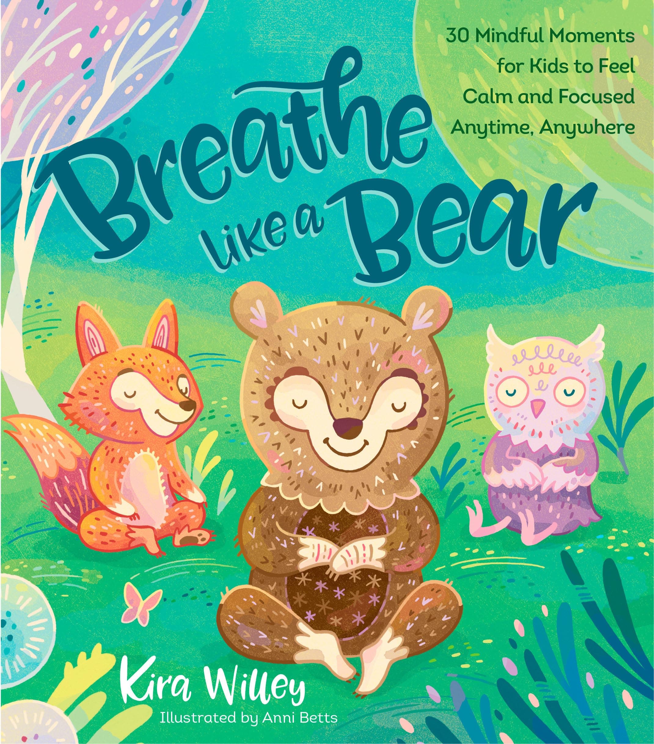 Breathe Like a Bear: 30 Mindful Moments for Kids to Feel Calm and Focused Anytime, Anywhere Paperback – Illustrated, 13 Jan. 2018