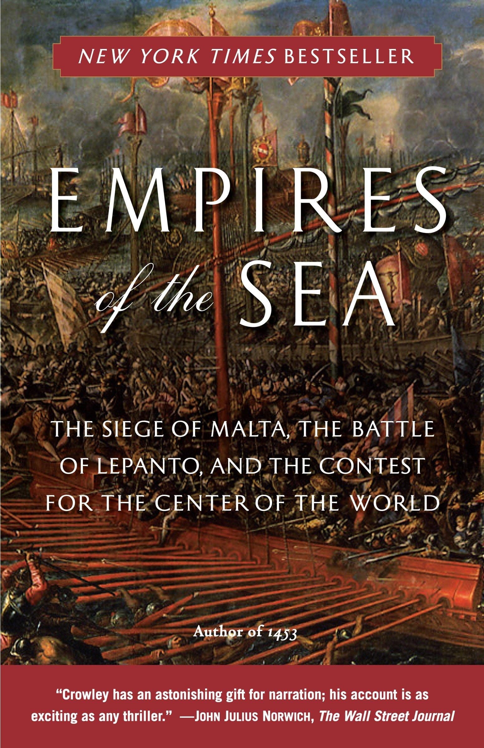 Empires of the Sea: The Siege of Malta, the Battle of Lepanto, and the Contest for the Center of theWorld