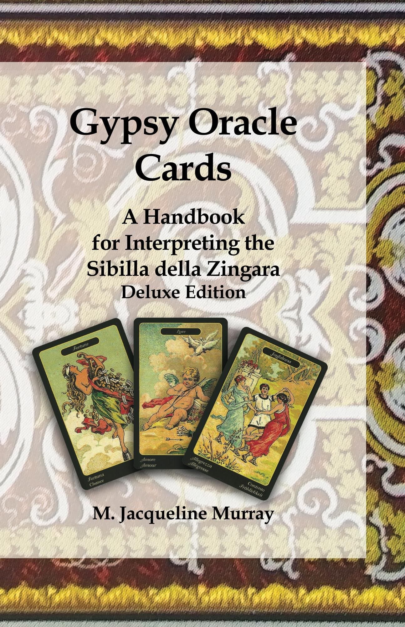 Gypsy Oracle Cards: A Handbook for Interpreting the Sibilla della Zingara: Deluxe Edition (Gypsy Oracle Cards: Mastering Interpretation of the Sibilla della Zingara) Kindle Edition