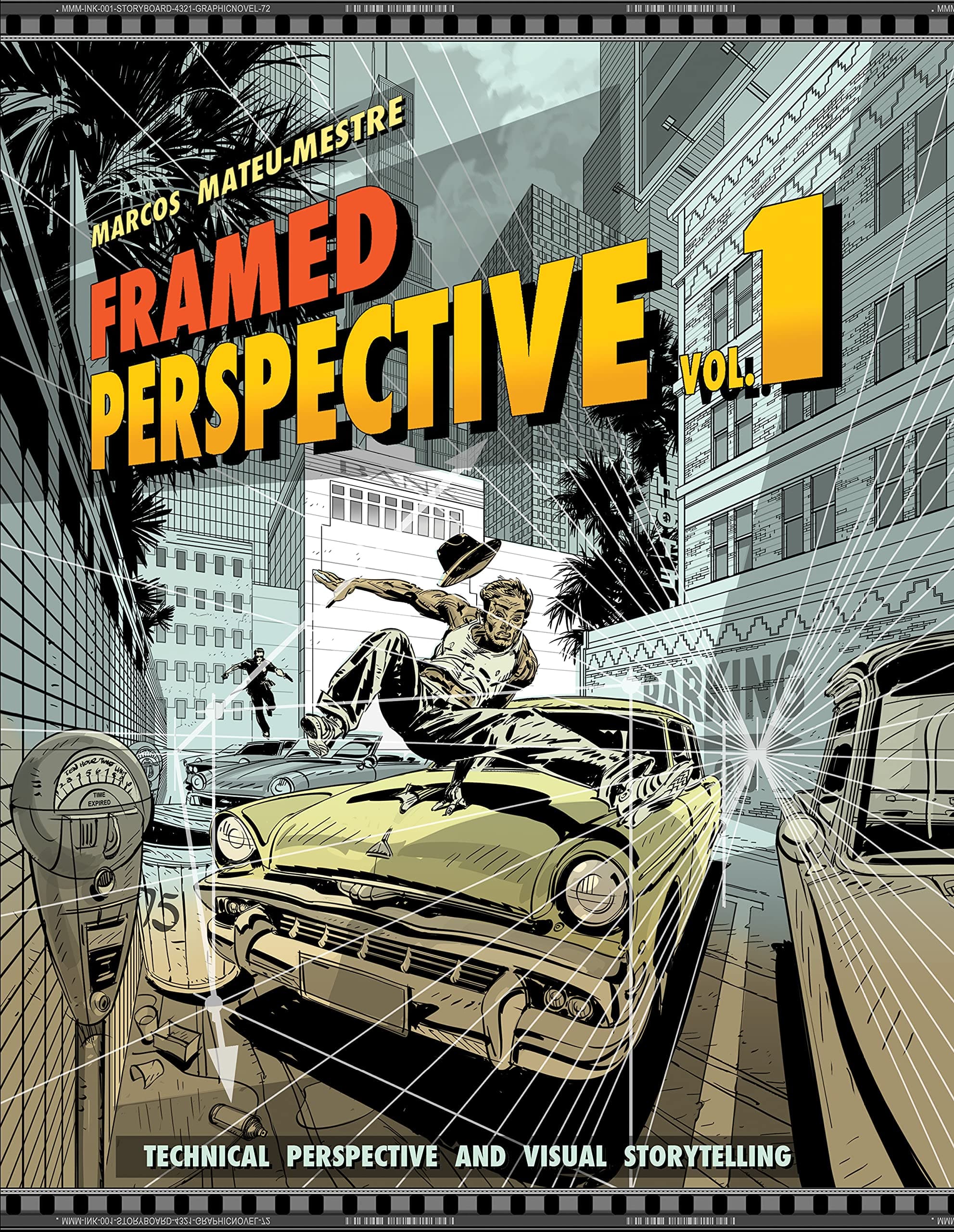 Framed Perspective Vol. 1: Technical Drawing for Visual Storytelling: Technical Perspective and Visual Storytelling