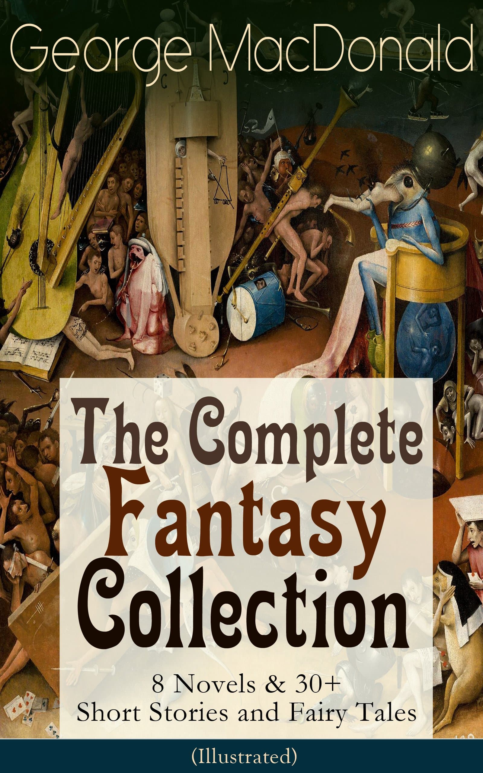 George MacDonald: The Complete Fantasy Collection - 8 Novels & 30+ Short Stories and Fairy Tales (Illustrated): Scottish Christian fantasy: 8 novels & 30+ tales