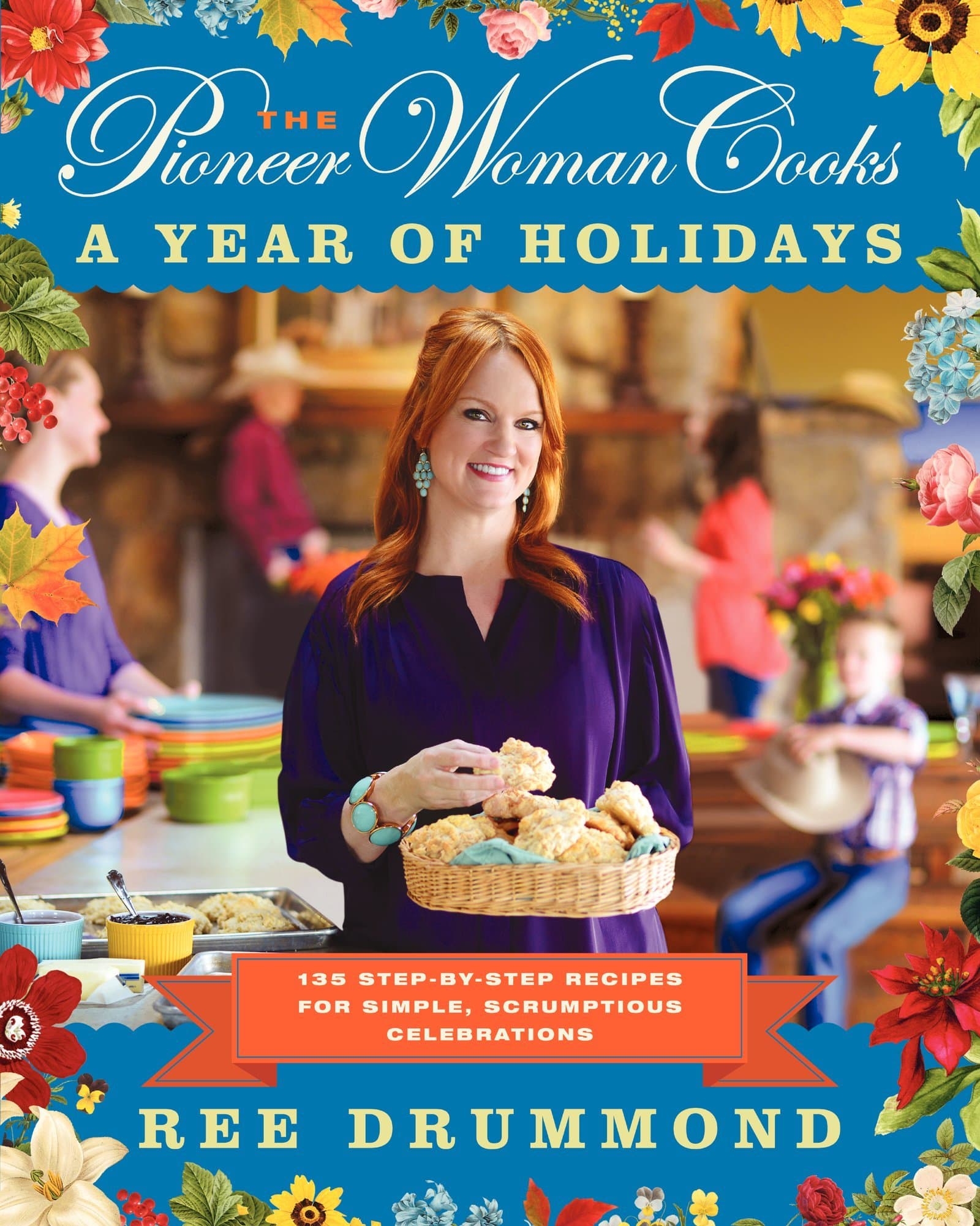 The Pioneer Woman Cooks: A Year of Holidays